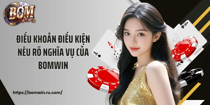 Điều khoản điều kiện nêu rõ nghĩa vụ của Bomwin