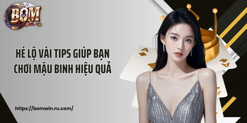 Hé lộ vài tips giúp bạn chơi mậu binh hiệu quả