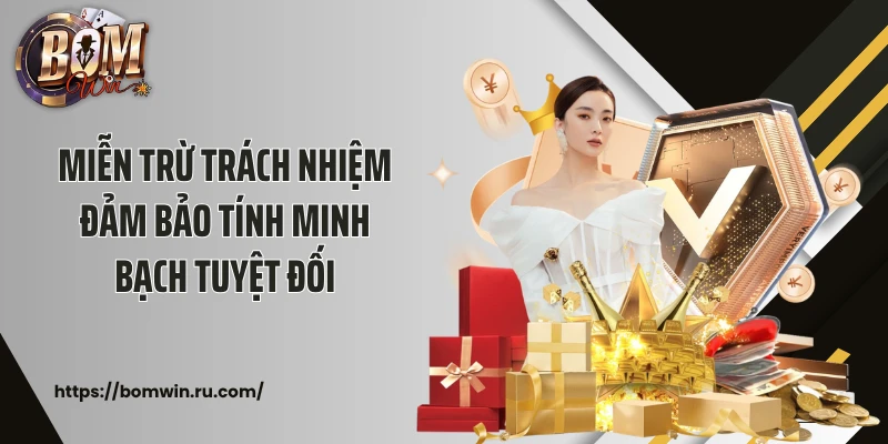 Miễn trừ trách nhiệm đảm bảo tính minh bạch tuyệt đối