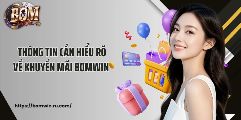  Thông tin cần hiểu rõ về khuyến mãi Bomwin