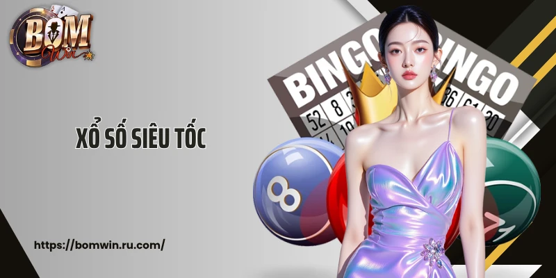 Xổ Số Siêu Tốc Bomwin: Cơ Hội Trúng Thưởng Tiền Tỷ Nhanh Chóng